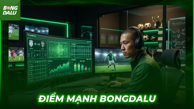Điểm mạnh tạo chất lượng cho BONGDALU