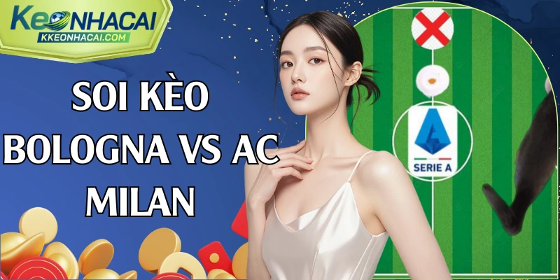 Soi Kèo Bologna Vs Ac Milan