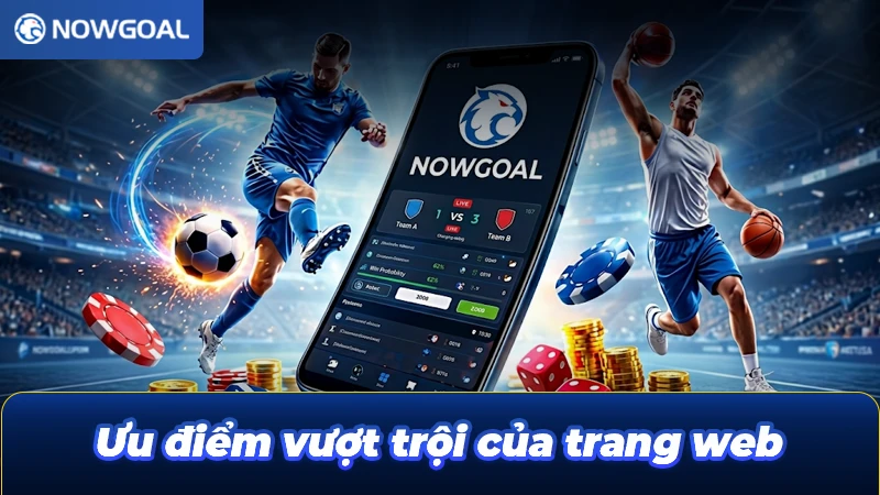 Ưu điểm vượt trội của trang tin bóng đá NOWGOAL
